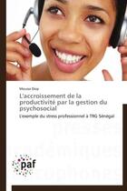 Couverture du livre « L'accroissement de la productivité par la gestion du psychosocial » de Moussa Diop aux éditions Presses Academiques Francophones