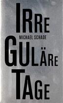 Couverture du livre « Michael schade irregulare tage /allemand » de Schade Michael aux éditions Spector Books