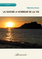Couverture du livre « La nature a horreur de la vie » de Baure Stephane aux éditions Atramenta
