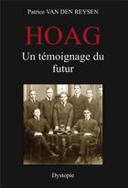 Couverture du livre « Hoag : un témoignage du futur » de Patrice Van Den Reysen aux éditions Bookelis