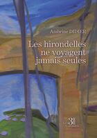 Couverture du livre « Les hirondelles ne voyagent jamais seules » de Ambrine Didier aux éditions Les Trois Colonnes