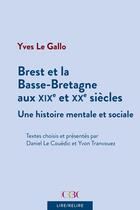 Couverture du livre « Brest et la Basse-Bretagne aux XIXe et XXe siècles : Une histoire mentale et sociale » de Yvon Tranvouez et Daniel Le Couedic aux éditions Crbc