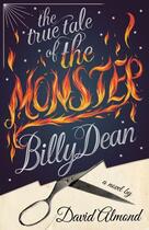 Couverture du livre « The true tale of the monster billy dean » de David Almond aux éditions Puffin Uk