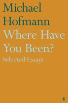 Couverture du livre « Where Have You Been? » de Hofmann Michael aux éditions Faber And Faber Digital