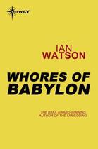 Couverture du livre « Whores of Babylon » de Ian Watson aux éditions Orion Digital