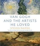 Couverture du livre « Van Gogh and the artists he loved » de Steven Naifeh aux éditions Random House Us