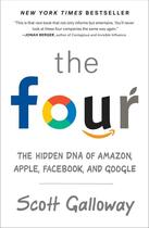 Couverture du livre « THE FOUR - THE HIDDEN DNA OF AMAZON, APPLE, FACEBOOK, AND GOOGLE » de Scott Galloway aux éditions Portfolio