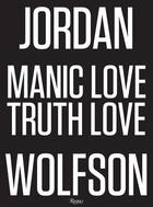 Couverture du livre « Jordan wolfson manic love truth love » de  aux éditions Rizzoli