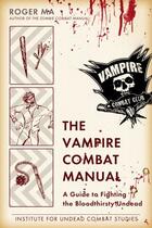 Couverture du livre « The Vampire Combat Manual » de Ma Roger aux éditions Penguin Group Us