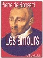 Couverture du livre « Les amours » de Pierre De Ronsard aux éditions Ebookslib