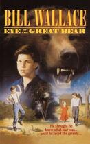 Couverture du livre « Eye of the Great Bear » de Wallace Bill aux éditions Aladdin