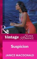 Couverture du livre « Suspicion (Mills & Boon Vintage Superromance) (Twins - Book 12) » de Janice Macdonald aux éditions Mills & Boon Series