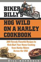 Couverture du livre « Biker Billy's Hog Wild on a Harley Cookbook » de Hufnagle Bill aux éditions Harvard Common Press