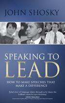 Couverture du livre « Speaking to Lead » de Shosky John aux éditions Biteback Publishing Digital