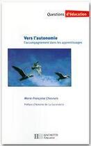 Couverture du livre « Vers l'autonomie - L'accompagnement dans les apprentissages : L'accompagnement dans les apprentissages » de Chesnais aux éditions Hachette Education