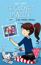 Couverture du livre « Le carnet d'Allie t.3 ; les vraies amies » de Meg Cabot aux éditions Hachette Romans