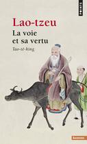 Couverture du livre « La voie et sa vertu - tao-te-king » de Lao-Tzeu aux éditions Points
