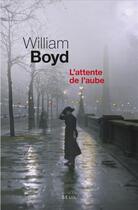 Couverture du livre « L'attente de l'aube » de William Boyd aux éditions Seuil