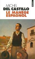 Couverture du livre « Le manege espagnol » de Michel Del Castillo aux éditions Seuil