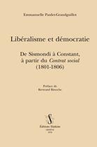 Couverture du livre « Libéralisme et démocratie ; de Sismondi à Constant, à partir du Contrat social (1801-1806) » de Emmanuelle Paulet-Grandguillot aux éditions Slatkine