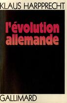 Couverture du livre « L'Evolution Allemande » de Klaus Harpprecht aux éditions Gallimard