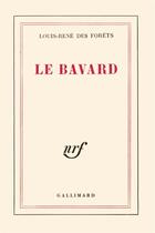 Couverture du livre « Le bavard » de Des Forets Louis-Ren aux éditions Gallimard