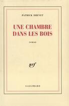 Couverture du livre « Une chambre dans les bois » de Patrick Drevet aux éditions Gallimard