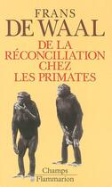 Couverture du livre « De la reconciliation chez les primates » de Waal (De) Frans aux éditions Flammarion
