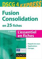 Couverture du livre « DSCG 4 ; fusion, consolidation en 25 fiches (3e édition) » de Robert Obert aux éditions Dunod