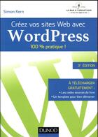 Couverture du livre « Créez vos sites web avec Wordpress ; 100% pratique ! » de Simon Kern aux éditions Dunod