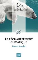 Couverture du livre « Le réchauffement climatique (4e édition) » de Robert Kandel aux éditions Que Sais-je ?