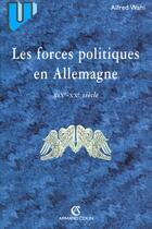 Couverture du livre « Les Forces Politiques En Allemagne Xixeme-Xxeme Siecle » de Alfred Wahl aux éditions Armand Colin
