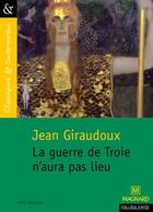 Couverture du livre « La guerre de Troie n'aura pas lieu » de Jean Giraudoux aux éditions Magnard