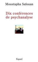 Couverture du livre « Dix conférences de psychanalyse » de Moustapha Safouan aux éditions Fayard