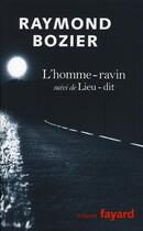 Couverture du livre « L'homme-ravin ; lieu-dit » de Raymond Bozier aux éditions Fayard