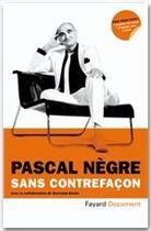 Couverture du livre « Sans contrefaçon » de Pascal Negre aux éditions Fayard