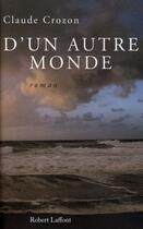 Couverture du livre « D'un autre monde » de Claude Crozon aux éditions Robert Laffont