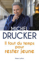 Couverture du livre « Il faut du temps pour rester jeune » de Michel Drucker aux éditions Robert Laffont