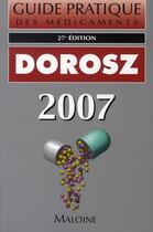 Couverture du livre « Guide pratique des médicaments (édition 2007) » de Philippe Dorosz aux éditions Maloine