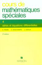 Couverture du livre « Cours De Mathematiques T.4 ; Series Et Equations Differentielles » de Deschamps et Edmond et E Ramis et Odoux aux éditions Elsevier-masson