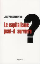 Couverture du livre « Le capitalisme peut-il survivre ? » de Joseph Schumpeter aux éditions Payot