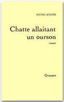 Couverture du livre « Chatte allaitant un ourson » de Henri Anger aux éditions Grasset