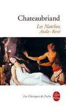 Couverture du livre « Atala ; René ; les Natchez » de François-René De Chateaubriand aux éditions Le Livre De Poche