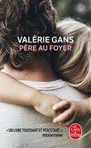 Couverture du livre « Père au foyer » de Valerie Gans aux éditions Le Livre De Poche