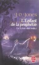 Couverture du livre « Le livre des mots Tome 1 ; l'enfant de la prophétie » de Jones-J.V aux éditions Le Livre De Poche