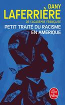 Couverture du livre « Petit traité du racisme en Amérique » de Dany Laferriere aux éditions Le Livre De Poche