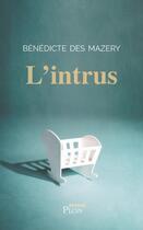 Couverture du livre « L'intrus » de Benedicte Des Mazery aux éditions Plon