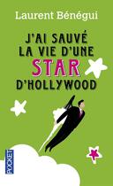 Couverture du livre « J'ai sauvé la vie d'une star d'Hollywood » de Laurent Benegui aux éditions Pocket