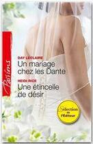 Couverture du livre « Un mariage chez les Dante ; une étincelle de désir » de Day Leclaire et Heidi Rice aux éditions Harlequin