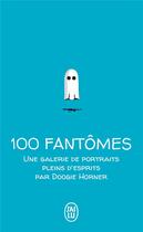 Couverture du livre « 100 petits fantômes ; une galerie des portraits pleins d'esprits » de Doogie Horner aux éditions J'ai Lu